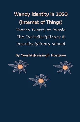 Cover image for Wendy Identity in 2050 (Internet of Things), Yeesho Poetry et Poesie, The Transdisciplinary & Interdisciplinary school