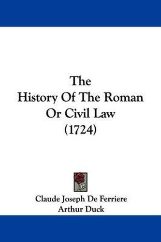 Cover image for The History of the Roman or Civil Law (1724)