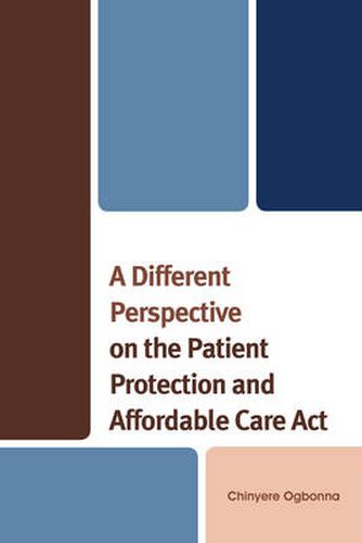 Cover image for A Different Perspective on the Patient Protection and Affordable Care Act