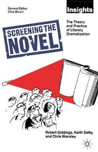 Cover image for Screening The Novel: The Theory And Practice Of Literary Dramatization