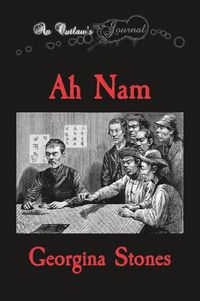 Cover image for An Outlaw's Journal: Ah Nam