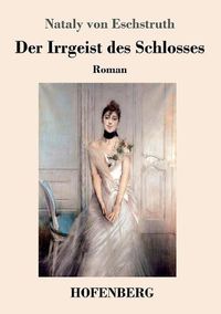 Cover image for Der Irrgeist des Schlosses: Roman