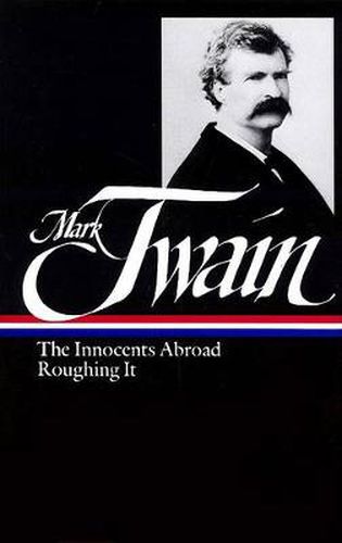 Mark Twain: The Innocents Abroad, Roughing It (LOA #21)