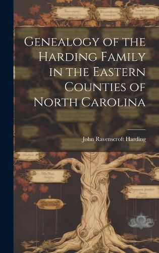 Cover image for Genealogy of the Harding Family in the Eastern Counties of North Carolina