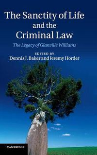 Cover image for The Sanctity of Life and the Criminal Law: The Legacy of Glanville Williams