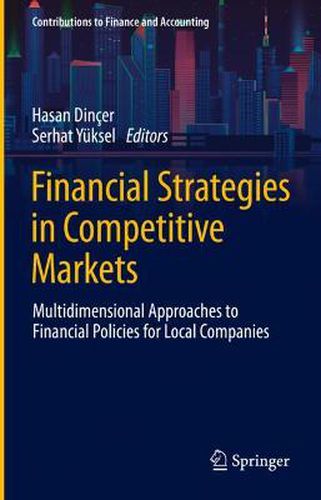 Financial Strategies in Competitive Markets: Multidimensional Approaches to Financial Policies for Local Companies