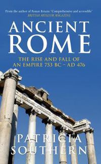 Cover image for Ancient Rome The Rise and Fall of an Empire 753BC-AD476