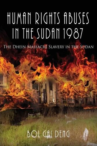 Cover image for Human Rights Abuses in the Sudan 1987: The Dhein Massacre Slavery in the Sudan