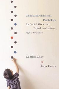 Cover image for Child and Adolescent Psychology for Social Work and Allied Professions: Applied Perspectives