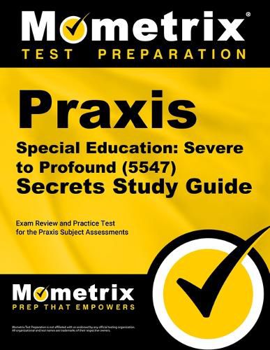 Cover image for PRAXIS Special Education: Severe to Profound (5547) Secrets Study Guide