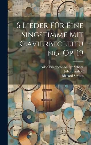 Cover image for 6 Lieder Fuer Eine Singstimme Mit Klavierbegleitung, Op. 19