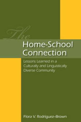 Cover image for The Home-School Connection: Lessons Learned in a Culturally and Linguistically Diverse Community