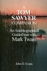 Cover image for A Tom Sawyer Companion: An Autobiographical Guided Tour with Mark Twain