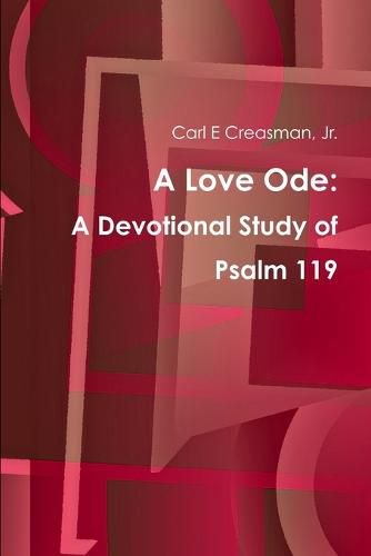 Cover image for A Love Ode: A Devotional Study of Psalm 119