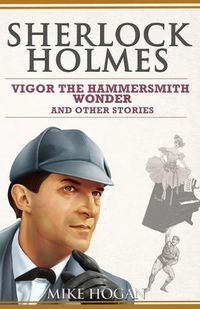 Cover image for Sherlock Holmes - Vigor the Hammersmith Wonder and Other Stories