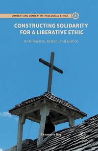 Cover image for Constructing Solidarity for a Liberative Ethic: Anti-Racism, Action, and Justice