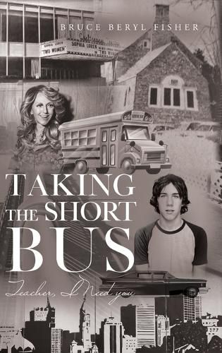 Cover image for Taking the Short Bus: Teacher, I Need You