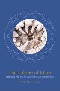 Cover image for The Culture of Islam: Changing Aspects of Contemporary Muslim Life