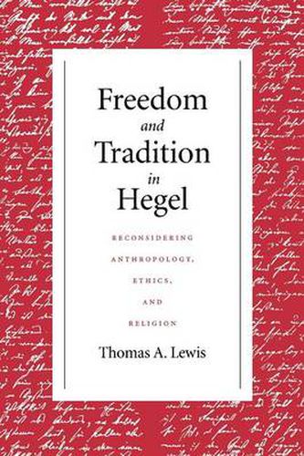 Cover image for Freedom and Tradition in Hegel: Reconsidering Anthropology, Ethics, and Religion