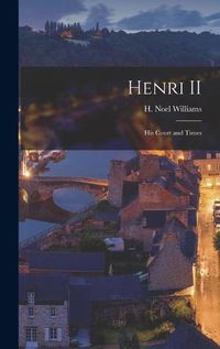 Cover image for Henri II: His Court and Times