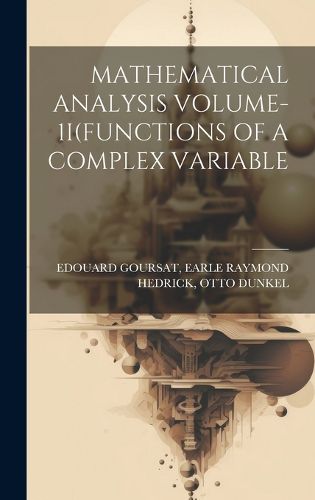 Cover image for Mathematical Analysis Volume-1i(functions of a Complex Variable