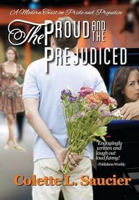 Cover image for The Proud and the Prejudiced: A Modern Twist on Pride and Prejudice