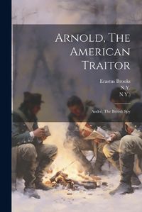 Cover image for Arnold, The American Traitor