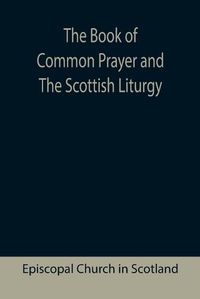 Cover image for The Book of Common Prayer and The Scottish Liturgy