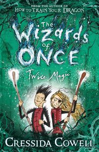 Cover image for The Wizards of Once: Twice Magic: Book 2