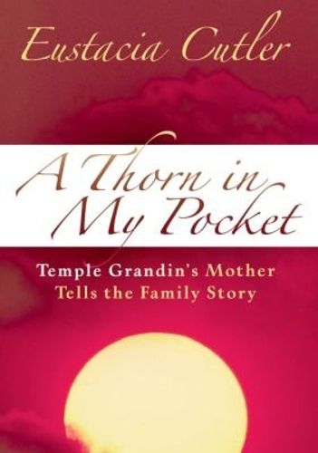 Cover image for A Thorn in My Pocket: Temple Grandin's Mother Tells the Family Story