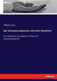 Cover image for Das Susswasseraquarium und seine Bewohner: Ein Leitfaden fur die Anlage und Pflege von Susswasseraquarien