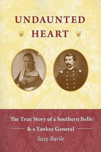 Cover image for Undaunted Heart: The True Story of a Southern Belle & a Yankee General