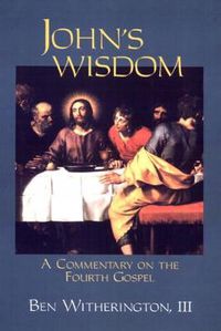 Cover image for John's Wisdom: A Commentary on the Fourth Gospel