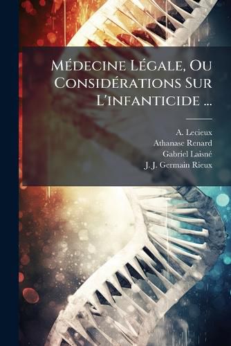 Cover image for MA(c)decine LA(c)gale, Ou ConsidA(c)rations Sur L'infanticide ...