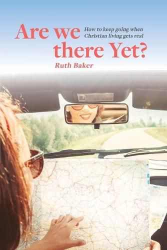 Cover image for Are We There Yet?: How to keep going when Christian living gets real