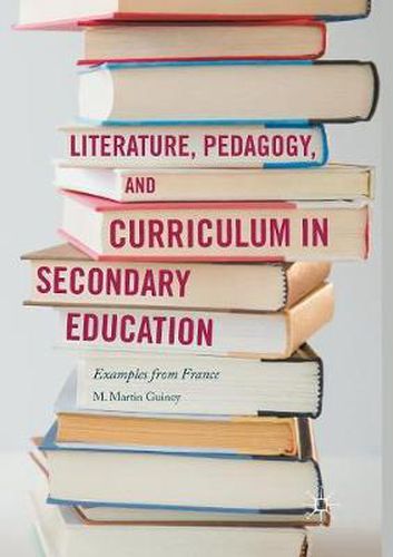 Cover image for Literature, Pedagogy, and Curriculum in Secondary Education: Examples from France