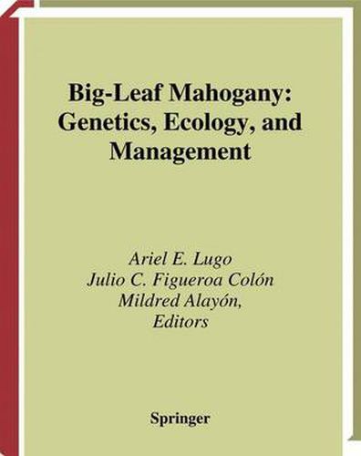 Cover image for Big-Leaf Mahogany: Genetics, Ecology, and Management