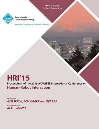 Cover image for HRI 15 2015 ACM/IEEE International Conference on Human - Robot Interaction