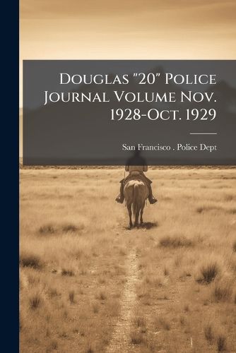 Cover image for Douglas  20  Police Journal Volume Nov. 1928-Oct. 1929
