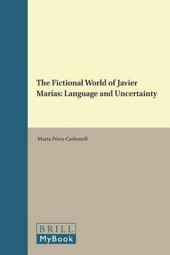 The Fictional World of Javier Marias: Language and Uncertainty