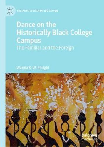 Cover image for Dance on the Historically Black College Campus: The Familiar and the Foreign