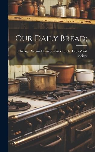 Cover image for Our Daily Bread;
