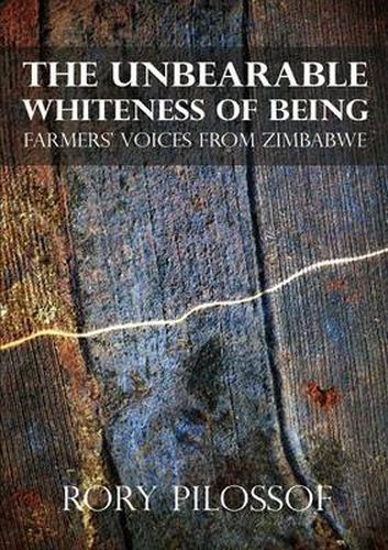 Cover image for The Unbearable Whiteness of Being. Farmers' Voices from Zimbabwe