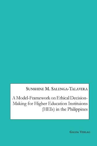 Cover image for A Model-Framework on Ethical Decision-Making for Higher Education Institutions (HEIs) in the Philippines