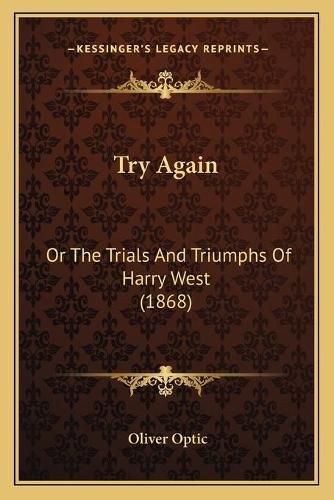 Try Again: Or the Trials and Triumphs of Harry West (1868)