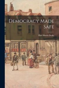 Cover image for Democracy Made Safe