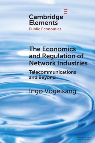 Cover image for The Economics and Regulation of Network Industries: Telecommunications and Beyond