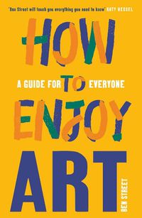 Cover image for How to Enjoy Art: A Guide for Everyone