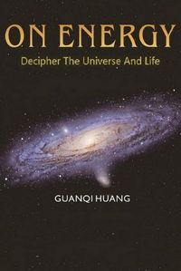 Cover image for On Energy: Decipher The Universe And Life