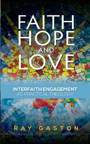 Cover image for Faith, Hope and Love: Interfaith Engagement as Practical Theology